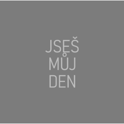 JSEŠ MŮJ DEN