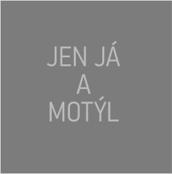 JEN JÁ A MOTÝL