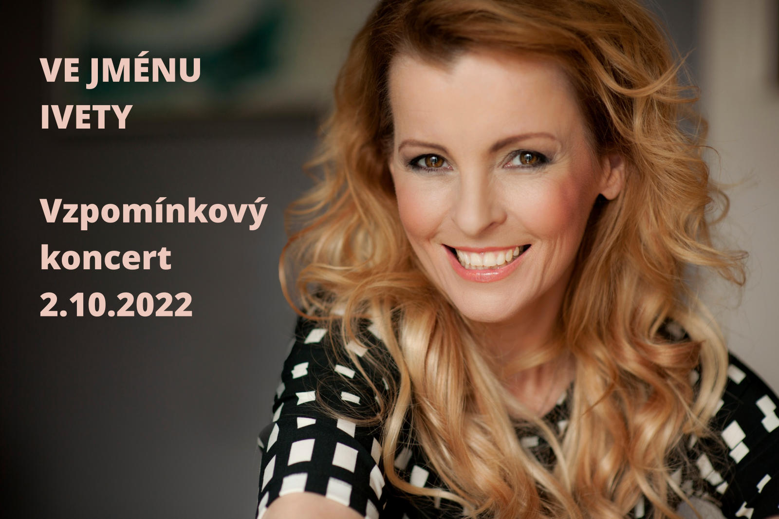 VE JMÉNU IVETY  Vzpomínkový  koncert 2.10.2022