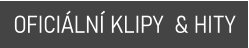 OFICIÁLNÍ KLIPY  & HITY