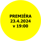 PREMIÉRA 23.4.2024 v 19:00