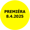 PREMIÉRA 8.4.2025
