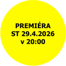 PREMIÉRA ST 29.4.2026 v 20:00
