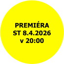 PREMIÉRA ST 8.4.2026 v 20:00